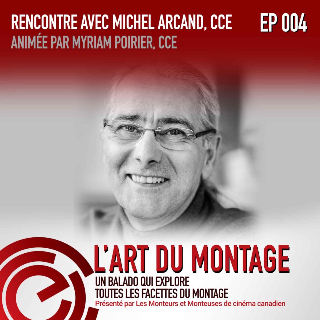 Épisode 004: L?art du Montage: Rencontre avec Michel Arcand, CCE, Interview with Michel Arcand, CCE