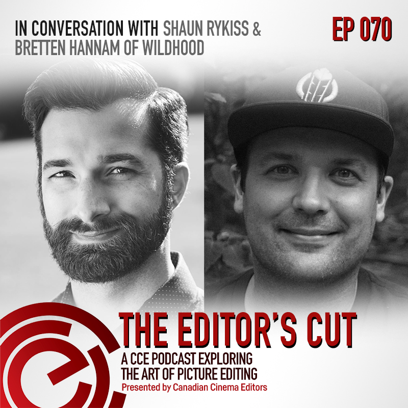 The Editors Cut - Episode 070- In Conversation with Shaun Rykiss & Bretten Hannam of Wildhood