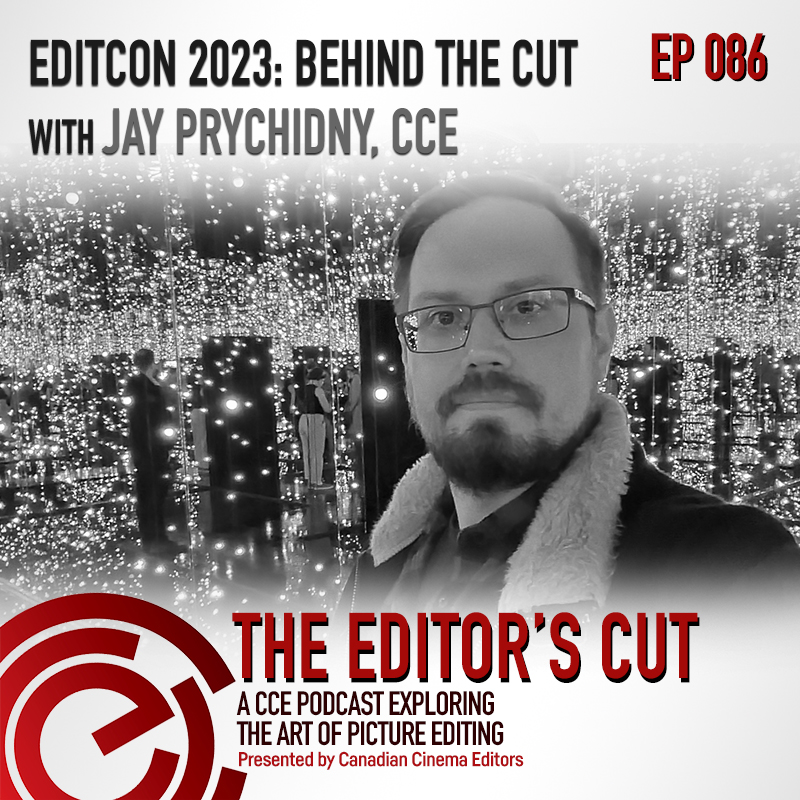 Episode 86: EditCon 2023: Behind the Cut with Jay Prychidny, CCE