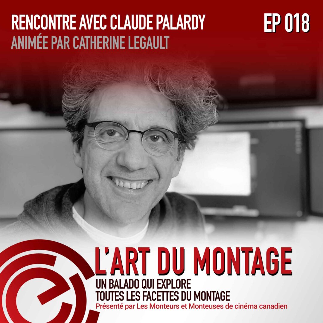 Balado-LART DU MONTAGE-Episode 18_Claude Palardy
